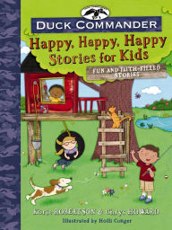 Title: Duck Commander Happy, Happy, Happy Stories for Kids: Fun and Faith-Filled Stories, Author: Korie Robertson