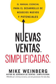 Title: Nuevas ventas. Simplificadas.: El manual esencial para el desarrollo de posibles y nuevos negocios, Author: Mike Weinberg