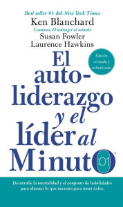 Title: autoliderazgo y el líder al minuto: Desarrolle la mentalidad y el conjunto de habilidades para obtener lo que necesita para tener éxito, Author: Ken Blanchard