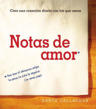 Title: Notas de amor: Crea una conexión diaria con los que ama, Author: Nicolau Florentino