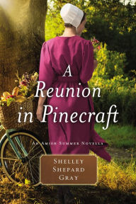 Title: A Reunion in Pinecraft: An Amish Summer Novella, Author: Shelley Shepard Gray
