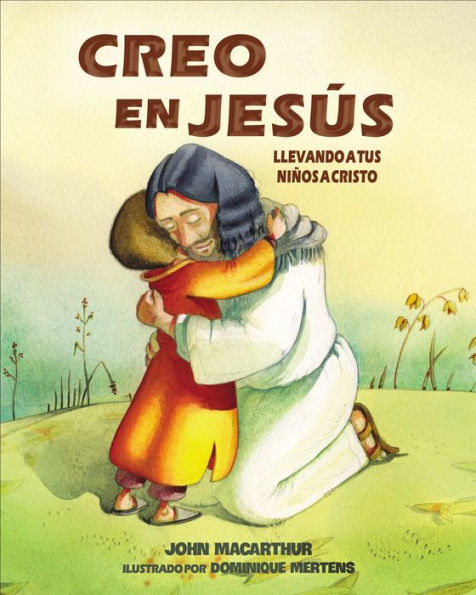 Creo en Jesus: Llevando a tus ninos a Cristo