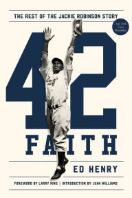 Title: 42 Faith: The Rest of the Jackie Robinson Story, Author: Ed Henry