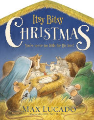 Title: Itsy Bitsy Christmas: You're Never Too Little for His Love, Author: Max Lucado