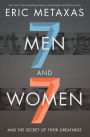 Seven Men and Seven Women: And the Secret of Their Greatness