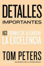 Detalles importantes: 163 formas de alcanzar la excelencia