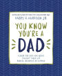 You Know You're a Dad: A Book for Dads Who Never Thought They'd Say Binkies, Blankies, or Curfew