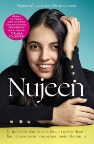 Title: Nujeen: El increíble éxodo en silla de ruedas desde las arrasadas tierras sirias hasta Alemania, Author: Claudia Turk