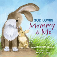 Title: God Loves Mommy and Me, Author: Bonnie Rickner Jensen