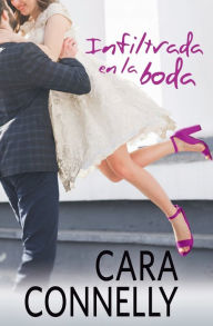 Title: Infiltrada en la boda, Author: Cara Connelly