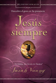 Title: Jesús siempre: Descubre el gozo en su presencia, Author: Sarah Young