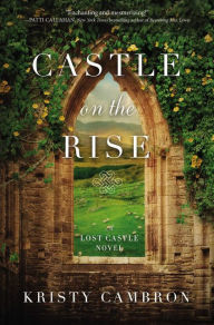 Title: Castle on the Rise, Author: Kristy Cambron