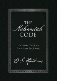 Books to download on iphone The Nehemiah Code: It's Never Too Late for a New Beginning (English Edition) 9780718096090 by O. S. Hawkins