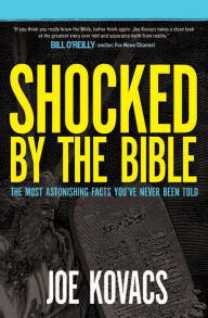 Title: Shocked by the Bible: The Most Astonishing Facts You've Never Been Told, Author: Joe Kovacs