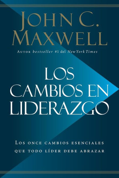 Los cambios en liderazgo: once esenciales que todo líder debe abrazar