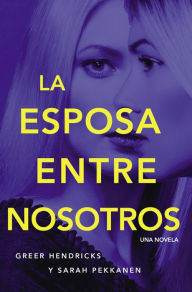 Title: esposa entre nosotros, Author: Greer Hendricks