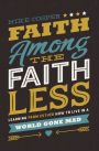 Faith Among the Faithless: Learning from Esther How to Live in a World Gone Mad