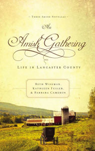 Title: An Amish Gathering: Life in Lancaster County, Author: Beth Wiseman