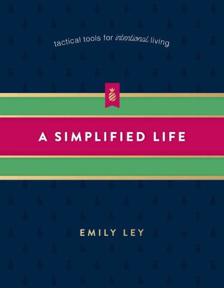 A Simplified Life: Tactical Tools for Intentional Living