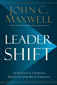 Title: Leadershift: The 11 Essential Changes Every Leader Must Embrace, Author: John C. Maxwell