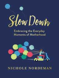 Title: Slow Down, Author: Nichole Nordeman