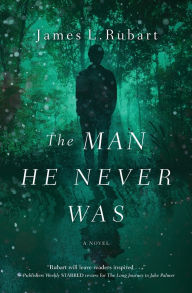 Title: The Man He Never Was, Author: James L. Rubart