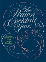 Title: The Prawn Cocktail Years, Author: Simon Hopkinson