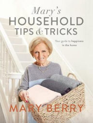 Title: Mary's Household Tips & Tricks: Your Guide to Happiness in the Home, Author: Mary Berry