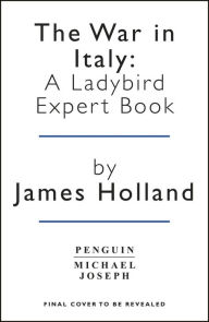 Download free ebooks for android phones The War in Italy: A Ladybird Expert Book 9780718186548