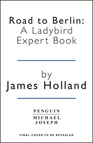 Road to Berlin: A Ladybird Expert Book