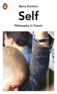 Title: Self: Philosophy In Transit, Author: Barry Dainton