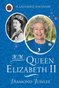 Title: HM Queen Elizabeth II: Diamond Jubilee, Author: Penguin Random House Children's UK