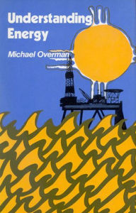 Title: Understanding Energy / Edition 1, Author: Michael Overman