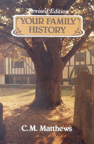 Your Family History: And How to Discover It