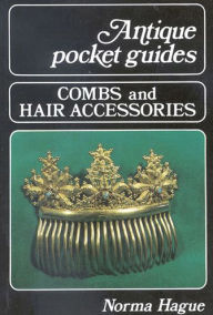 Title: Antique Collectors Pocket Guides - Combs and Hair Accessories, Author: Norma Hague