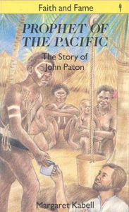 Title: Prophet of the Pacific: The Story of John G. Paton, Author: Margaret Kabell