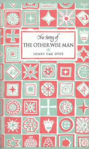 Title: The Story of the Other Wise Man, Author: Henry van Dyke