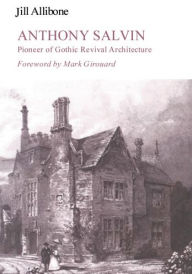 Title: Anthony Salvin: Pioneer of Gothic Revival Architecture, Author: Mark Girouard