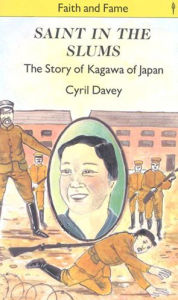 Title: Saint in the Slums: The Story of Kagawa of Japan, Author: Cyril Davey