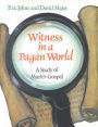 Witness in a Pagan World: A Study of Mark's Gospel (Education Edition)