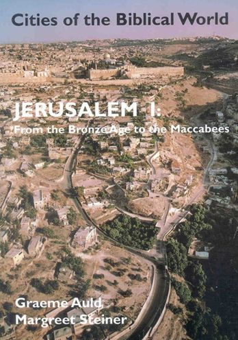 Jerusalem: From the Bronze Age to the Maccabees