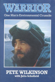 Title: Warrior: One Man's Environmental Crusade, Author: Julia Schofield