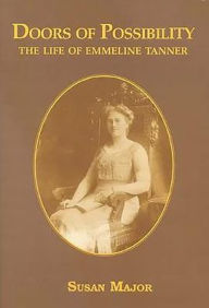 Title: Doors of Possibility: The Life of Emmeline Tanner 1876-1955, Author: Susan Major