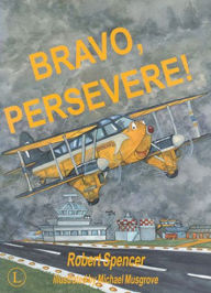 Title: Bravo, Persevere!, Author: Robert Spencer