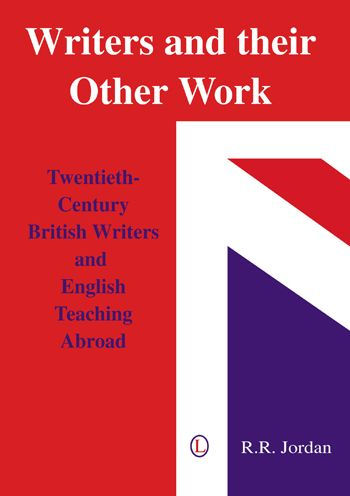 Writers and their Other Work: Twentieth-Century British Writers and English Teaching Abroad