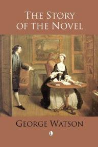 Title: The Story of the Novel, Author: George Watson