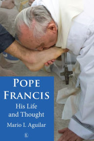 Title: Pope Francis: His Life and Thought, Author: Mario I. Aguilar