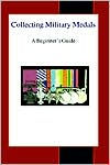 Title: Collecting Military Medals: A Beginner's Guide, Author: Colin Narbeth