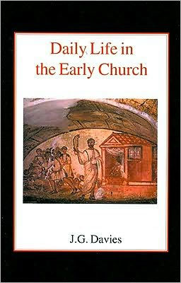 Daily Life in the Early Church: Studies in the Church Social History of the First Five Centuries / Edition 1