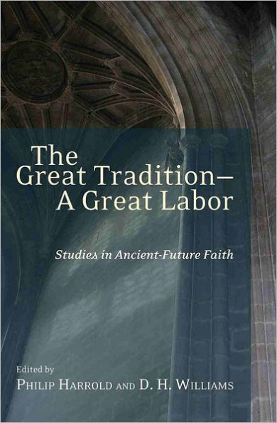 The Great Tradition - A Labor: Studies Ancient-Future Faith